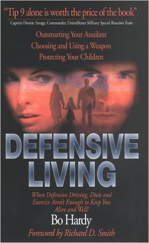 Defensive Living: When Defensive Driving, Diets and Exercise aren't Enough to Keep You Alive and Well!