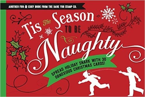 Tis the Season to be Naughty: Spread Holiday Snark with 30 Hilariously Obnoxious Cards!