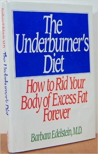 The Underburner's Diet: How to Rid Your Body of Excess Fat Forever