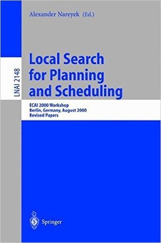 Local Search for Planning and Scheduling: ECAI 2000 Workshop, Berlin, Germany, August 21, 2000. Revised Papers