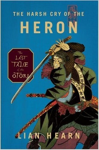 The Harsh Cry of the Heron: The Last Tale of the Otori