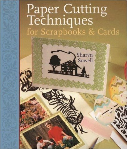 Paper Cutting Techniques for Scrapbooks & Cards