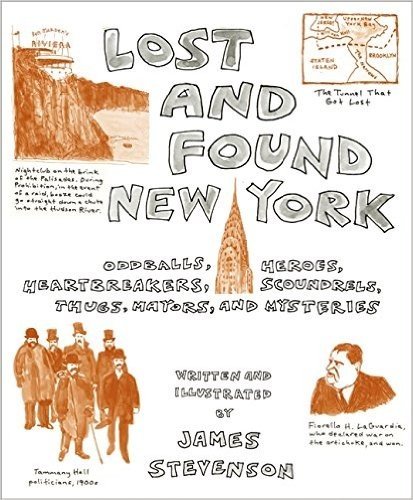 Lost and Found New York: Oddballs, Heroes, Heartbreakers, Scoundrels, Thugs, Mayors, and Mysteries