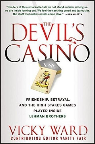 The Devil's Casino: Friendship, Betrayal, and the High Stakes Games Played Inside Lehman Brothers