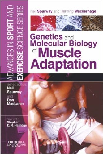 Genetics and Molecular Biology of Muscle Adaptation: Advances in Sport and Exercise Science series
