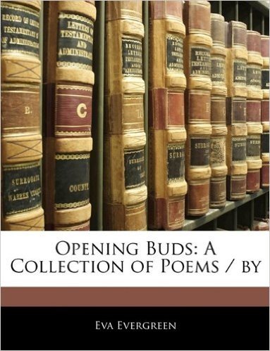 Opening Buds: A Collection of Poems / By