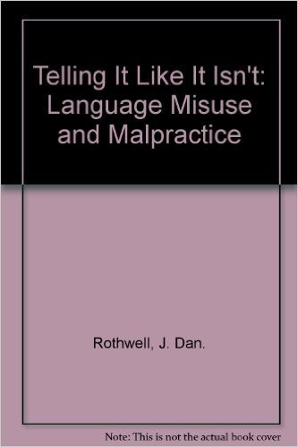 Telling It Like It Isn't: Language Misuse and Malpractice