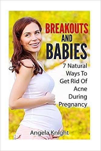 Breakouts and Babies: 7 Natural Ways to Get Rid of Acne During Pregnancy