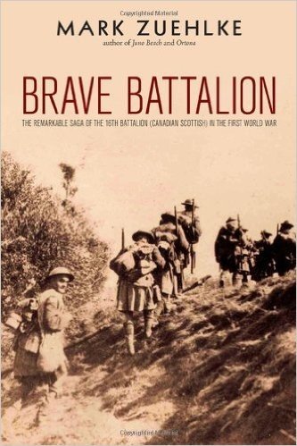 Brave Battalion: The Remarkable Saga of the 16th Battalion (Canadian Scottish) in the First World War