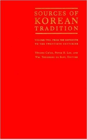 Sources of Korean Tradition: v. 2: From the Sixteenth to the Twentieth Centuries