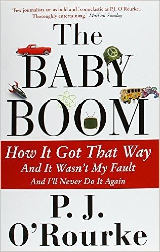 The Baby Boom: How it Got That Way...and it Wasn't My Fault...and I'll Never Do it Again
