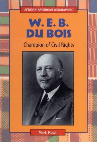 W.E.B. Du Bois: Champion of Civil Rights