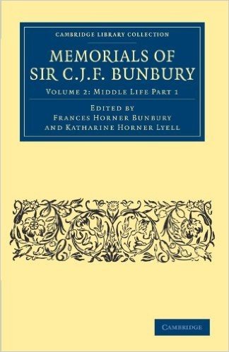 Memorials of Sir C. J. F. Bunbury, Bart