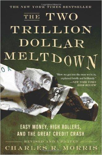 The Two Trillion Dollar Meltdown: Easy Money, High Rollers, and the Great Credit Crash