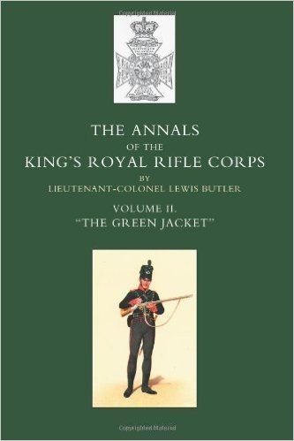 Annals of the King's Royal Rifle Corps: Green Jacket 1803-1830 v. 2