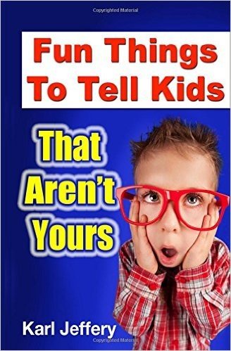 Fun Things to Tell Kids That Aren't Yours