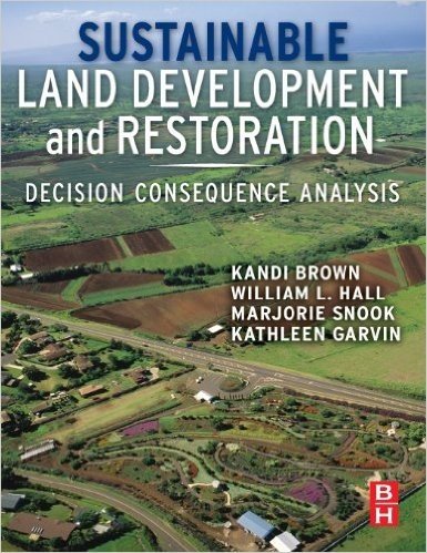 Sustainable Land Development and Restoration: Decision Consequence Analysis
