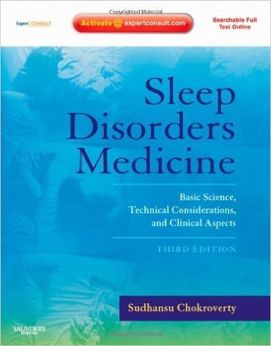 Sleep Disorders Medicine: Basic Science, Technical Considerations, and Clinical Aspects, Expert Consult - Online and Print, 3e