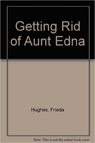 Getting Rid of Aunt Edna