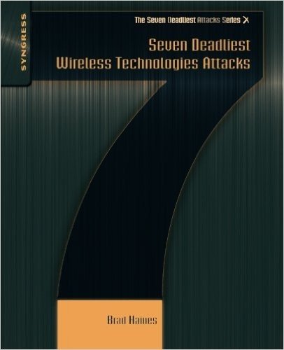 Seven Deadliest Wireless Technologies Attacks