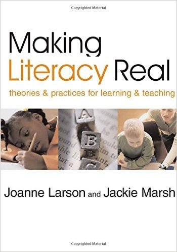 Making Literacy Real: Theories and Practices for Learning and Teaching