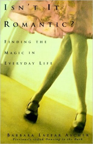Isn't It Romantic?: Finding the Magic in Everyday Life