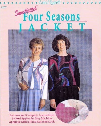 Smoothstitch Four Seasons Jacket: Patterns and Complete Instructions