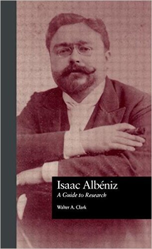 Isaac Albeniz: A Guide to Research