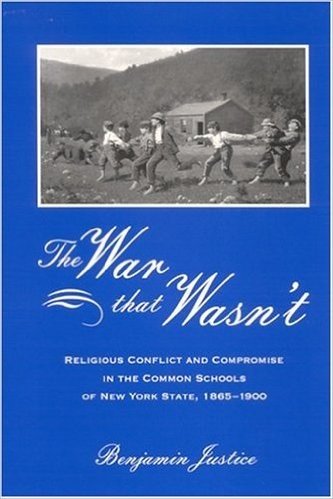 The War That Wasn't: Religious Conflict and Compromise in the Common Schools of New York State,1865-1900