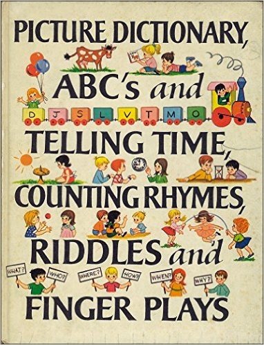 Picture Dictionary, ABC'S, Telling Time, Counting Rhymes, Riddles and Finger Plays