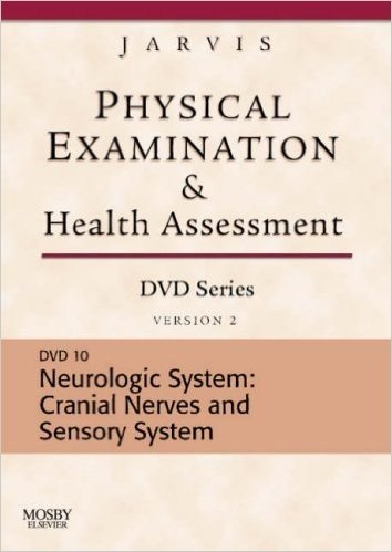 Physical Examination and Health Assessment DVD Series: DVD 10: Neurologic: Cranial Nerves and Sensory System, Version 2