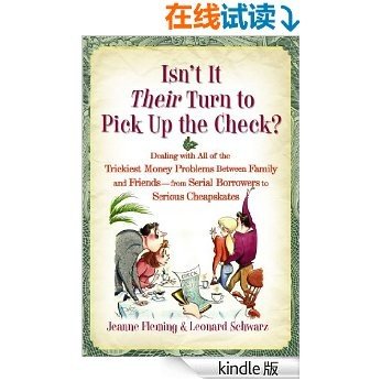 Isn't It Their Turn to Pick Up the Check?: Dealing with All of the Trickiest Money Problems Between Family and Friends -- from Serial Borrowers to Serious Cheapskates (English Edition)