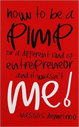How to Be a Pimp or a Different Kind of Entrepreneur and It Wasn't Me!