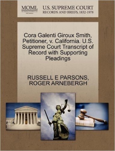 Cora Galenti Giroux Smith, Petitioner, V. California. U.S. Supreme Court Transcript of Record with Supporting Pleadings
