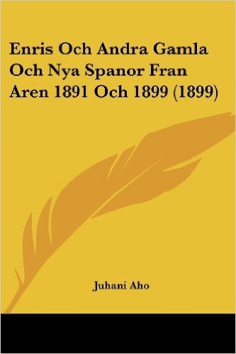 Enris Och Andra Gamla Och Nya Spanor Fran Aren 1891 Och 1899 (1899)