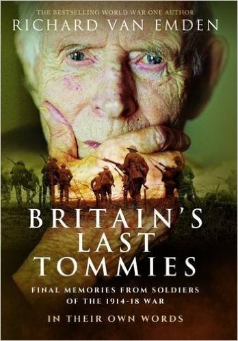 Britain's Last Tommies: Final Memories from Soldiers of the 1914-18 War in Their Own Words