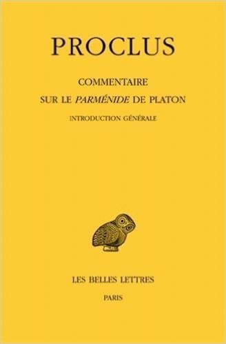 Commentaire Sur Le Parmenide De Platon: Introduction Generale (1ere Et 2e Partie)
