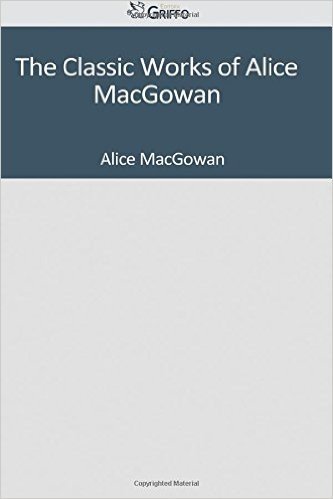 The Classic Works of Alice Macgowan