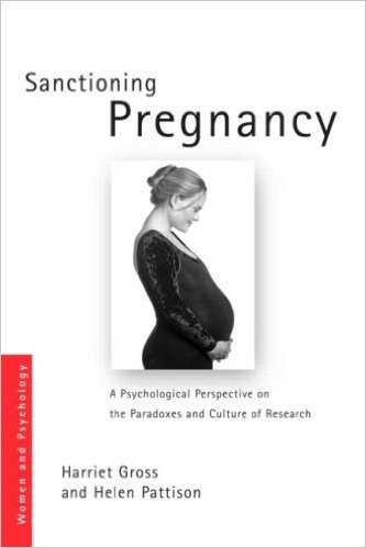 Sanctioning Pregnancy: A Psychological Perspective on the Paradoxes and Culture of Research