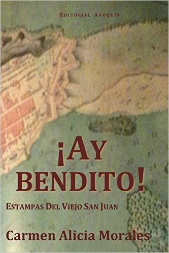 Ay Bendito!: Estampas Del Viejo San Juan