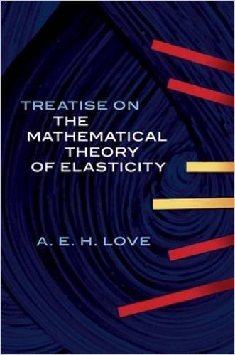 A Treatise on the Mathematical Theory of Elasticity