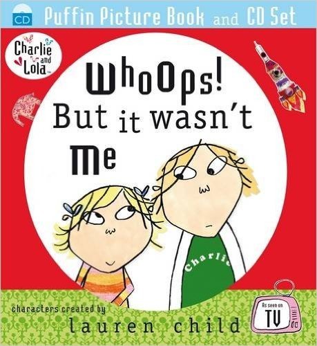 Charlie and Lola: Whoops! But it Wasn't Me: Puffin Picture Book and CD Set
