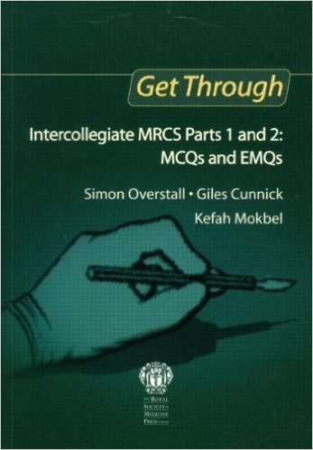 Get Through Intercollegiate MRCS Parts 1 and 2: MCQs and EMQs