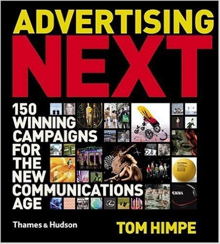 Advertising Next: 150 Winning Campaigns for the New Communications Age