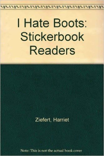 I Hate Boots: Stickerbook Readers