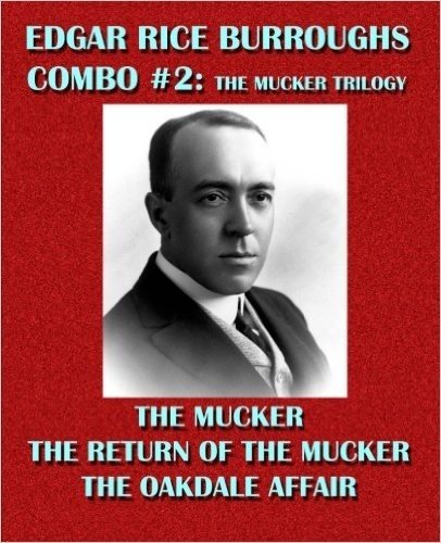 The Mucker Trilogy: The Mucker/The Return of the Mucker/The Oakdale Affair