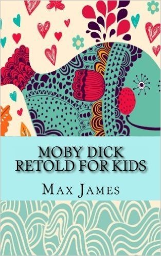 Moby Dick Retold for Kids: Beginner Reader Classics