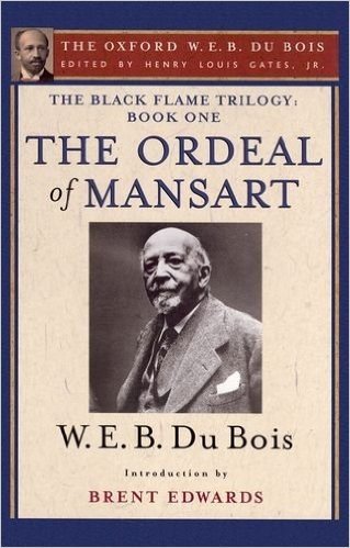 The Ordeal of Mansart (The Oxford W. E. B. Du Bois): The Black Flame Trilogy: Book One, The Ordeal of Mansart (The Oxford W. E. B. Du Bois)