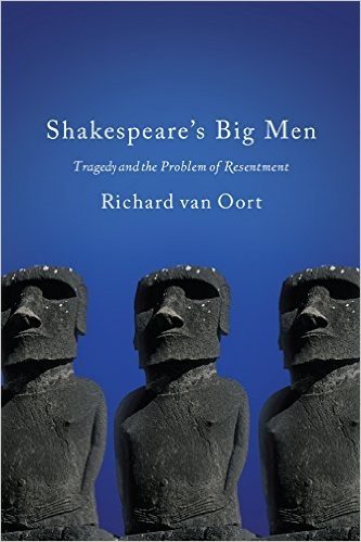 Shakespeare's Big Men: Tragedy and the Problem of Resentment