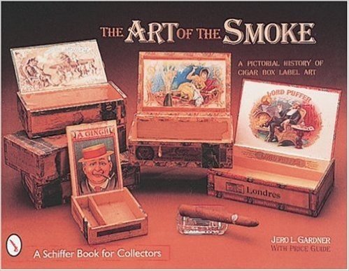 Art of the Smoke: Pictorial History of Cigar Box Labels